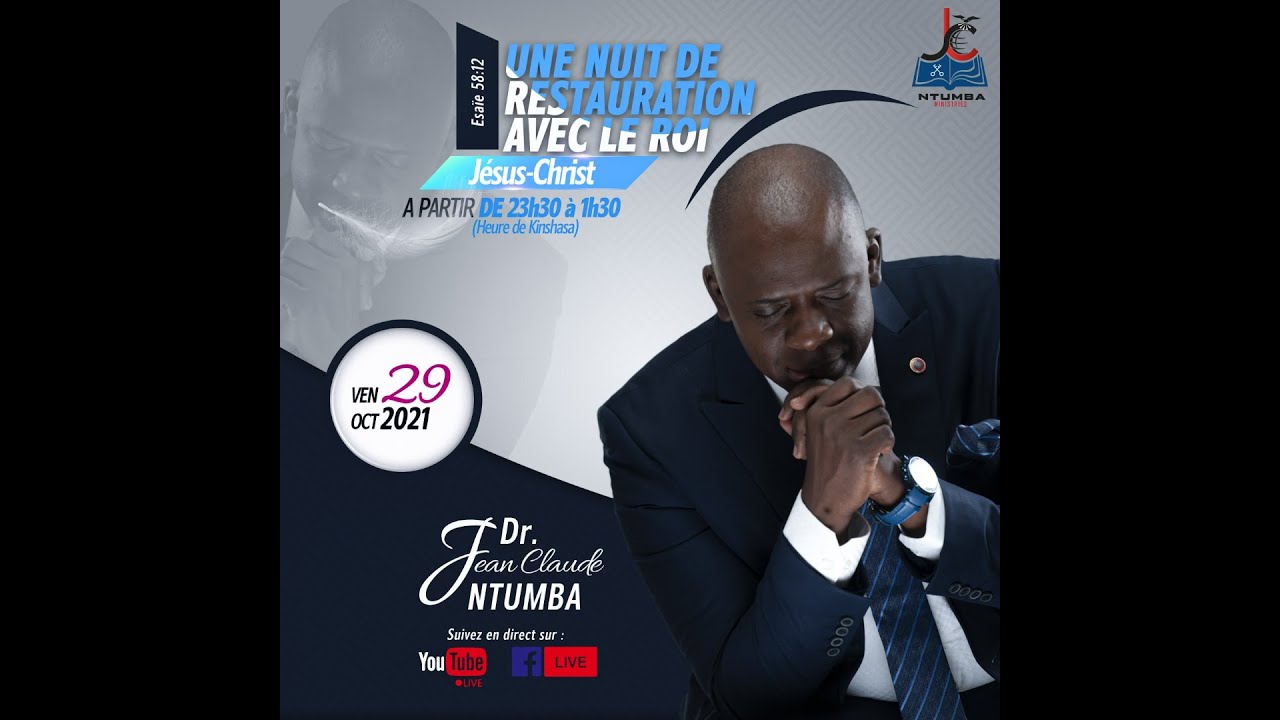 UNE NUIT DE RESTAURATION AVEC LE ROI 1/VENDREDI 29 OCT. 2021 AVEC DR. JC NTUMBA