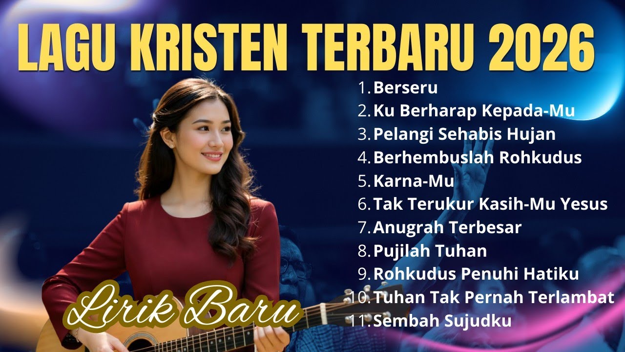 Kumpulan Lagu Rohani Terbaru 2026 || Pujian Rohani Kristen Spesial Awal Tahun || Berseru