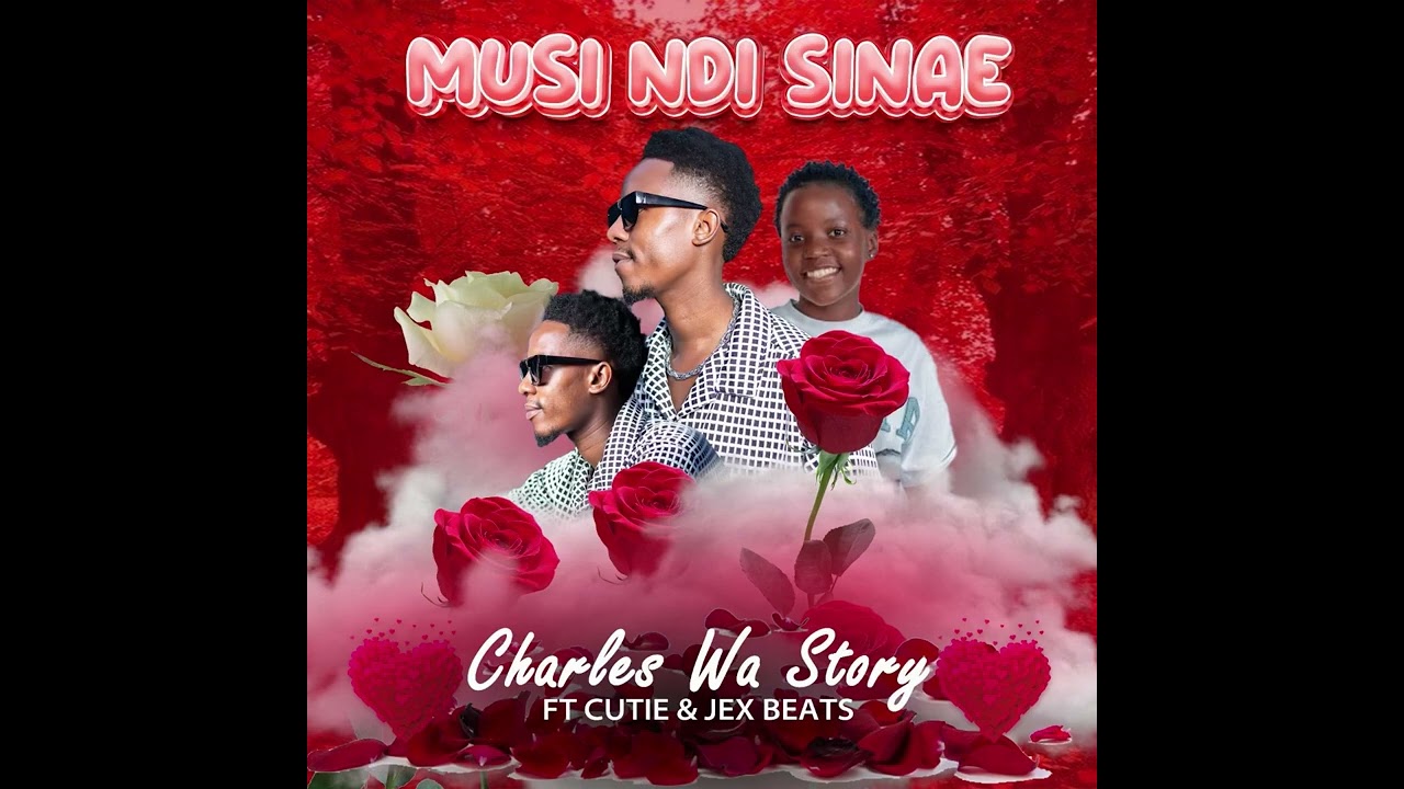 Charles Wa Story - Musi Ndi Sinae (ft. Cutie & Jex Beats )