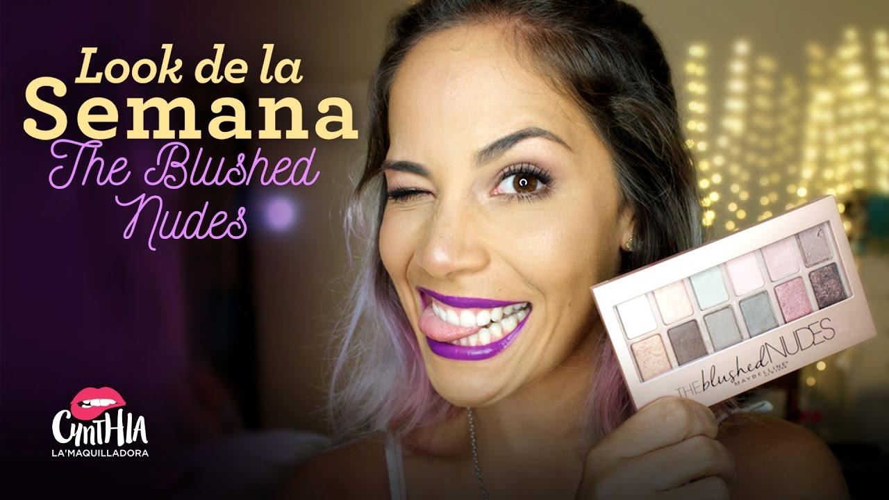 Look de la semana The Blushed Nudes - Cynthia La'Maquilladora ♥