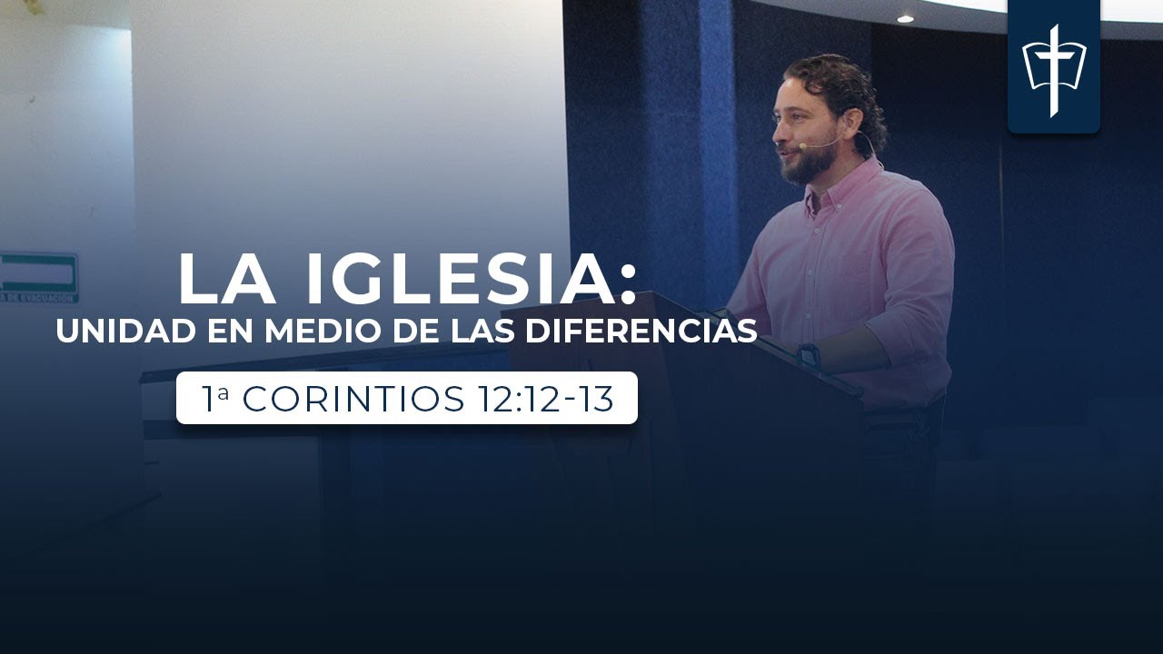 1 Corintios 12:12-13 | La iglesia es la evidencia de la unidad en medio de las diferencias