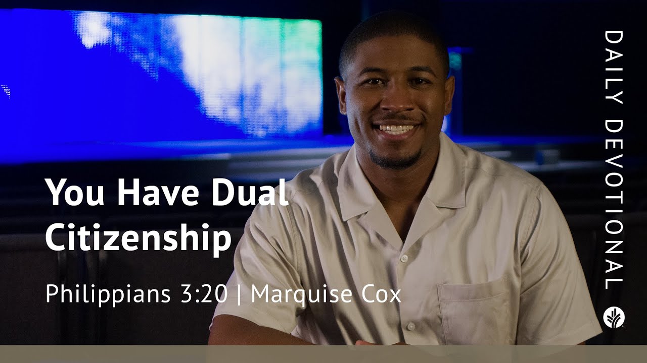 You Have Dual Citizenship | Philippians 3:20 | Our Daily Bread Video Devotional