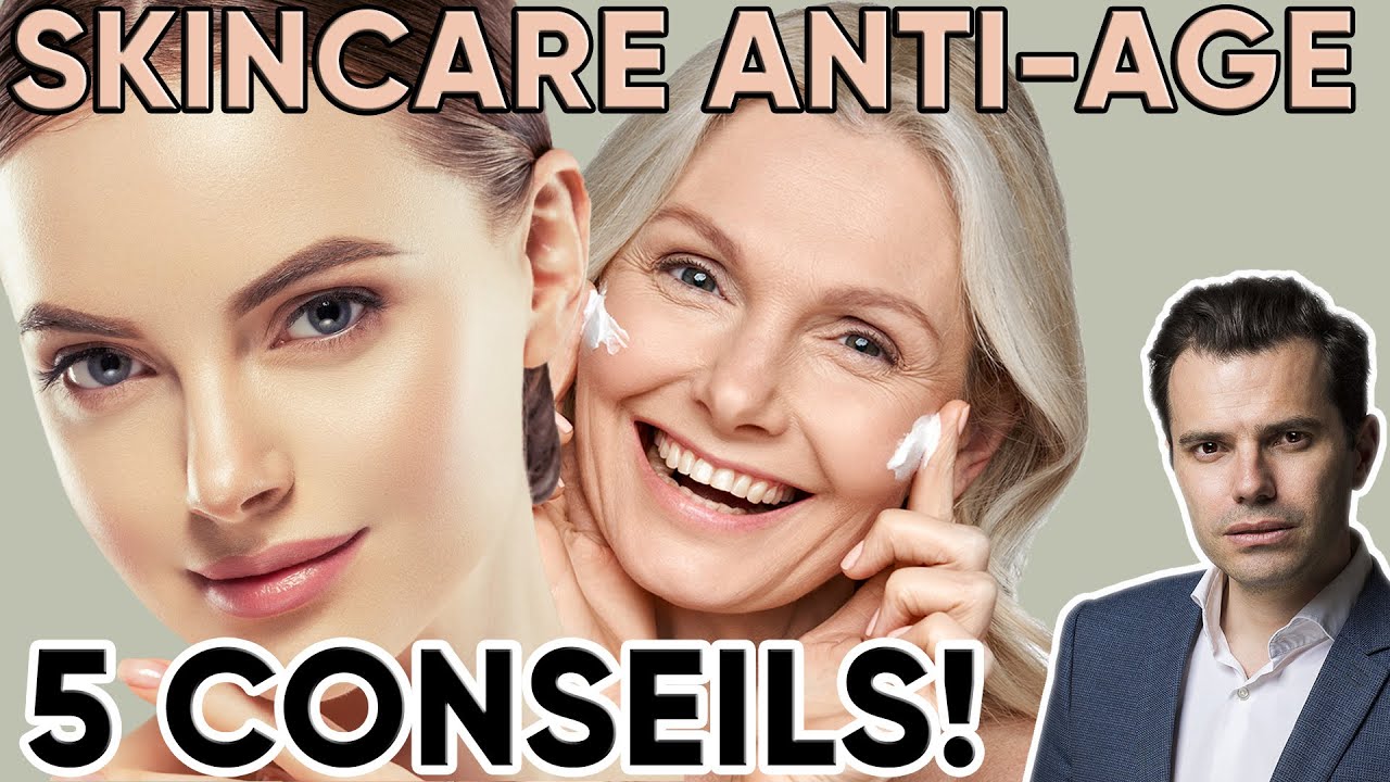 SKINCARE anti-&acirc;ge 5 conseils pour une routine efficace!