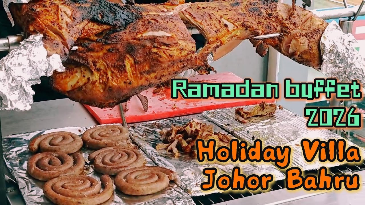 斋月自助餐2026 Ramadan buffet 2026 Holiday Villa Johor Bahru