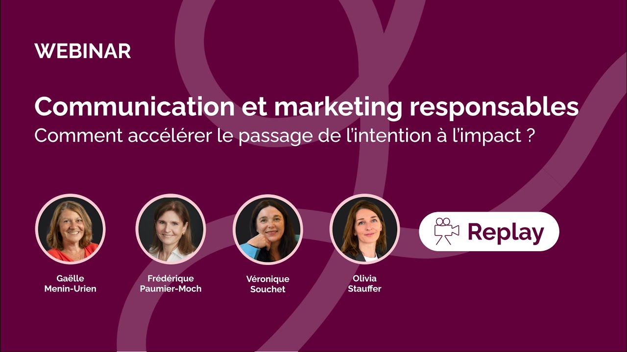 Communication et marketing responsables : comment accélérer le passage de l’intention à l’impact ?