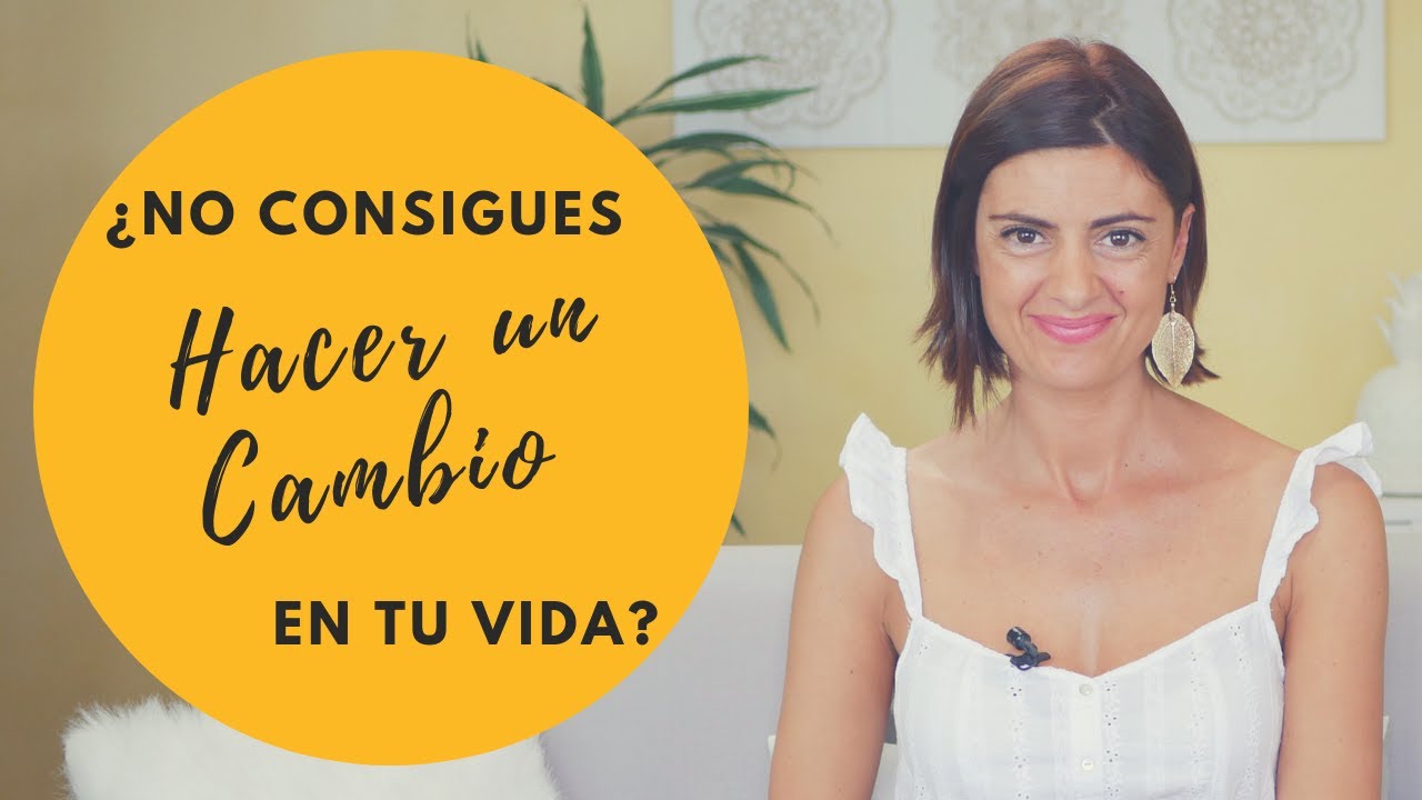 ¿No consigues HACER UN CAMBIO EN TU VIDA?