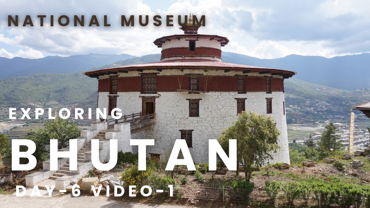 Exploring Bhutan day  6 VIDEO 1 National Museum Paro