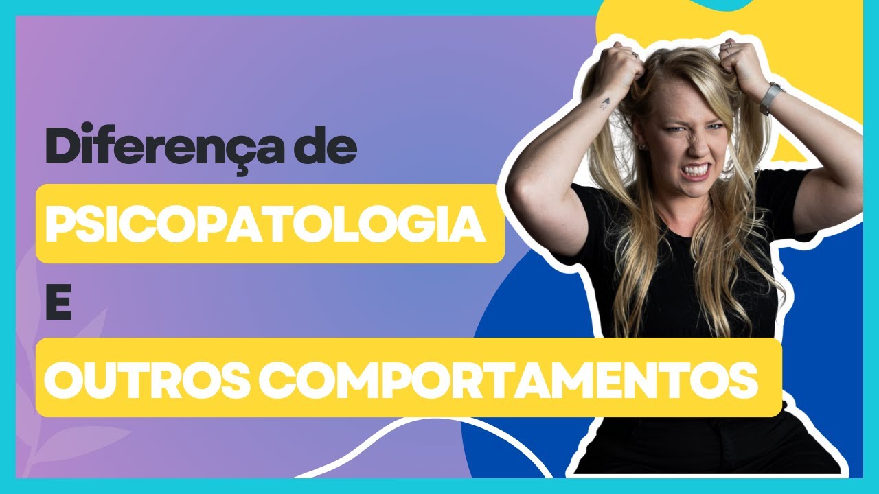 DIFERENÇA ENTRE PSICOPATOLOGIA E COMPORTAMENTO NORMAIS NA INFÂNCIA: COMO IDENTIFICAR?🔍