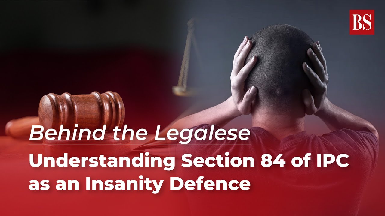Behind the Legalese | Understanding Section 84 of IPC as an Insanity Defence