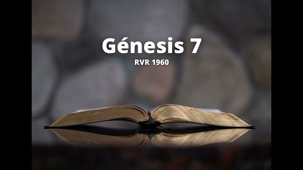 Génesis 7 - Reina Valera 1960 (Biblia en audio)