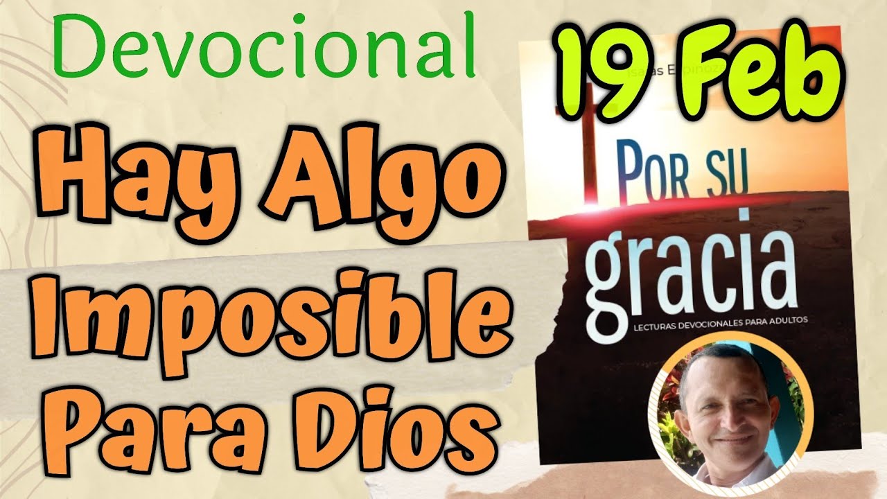 Hay Algo Imposible para Dios  l Devocional Matutina para el 19 de Febrero