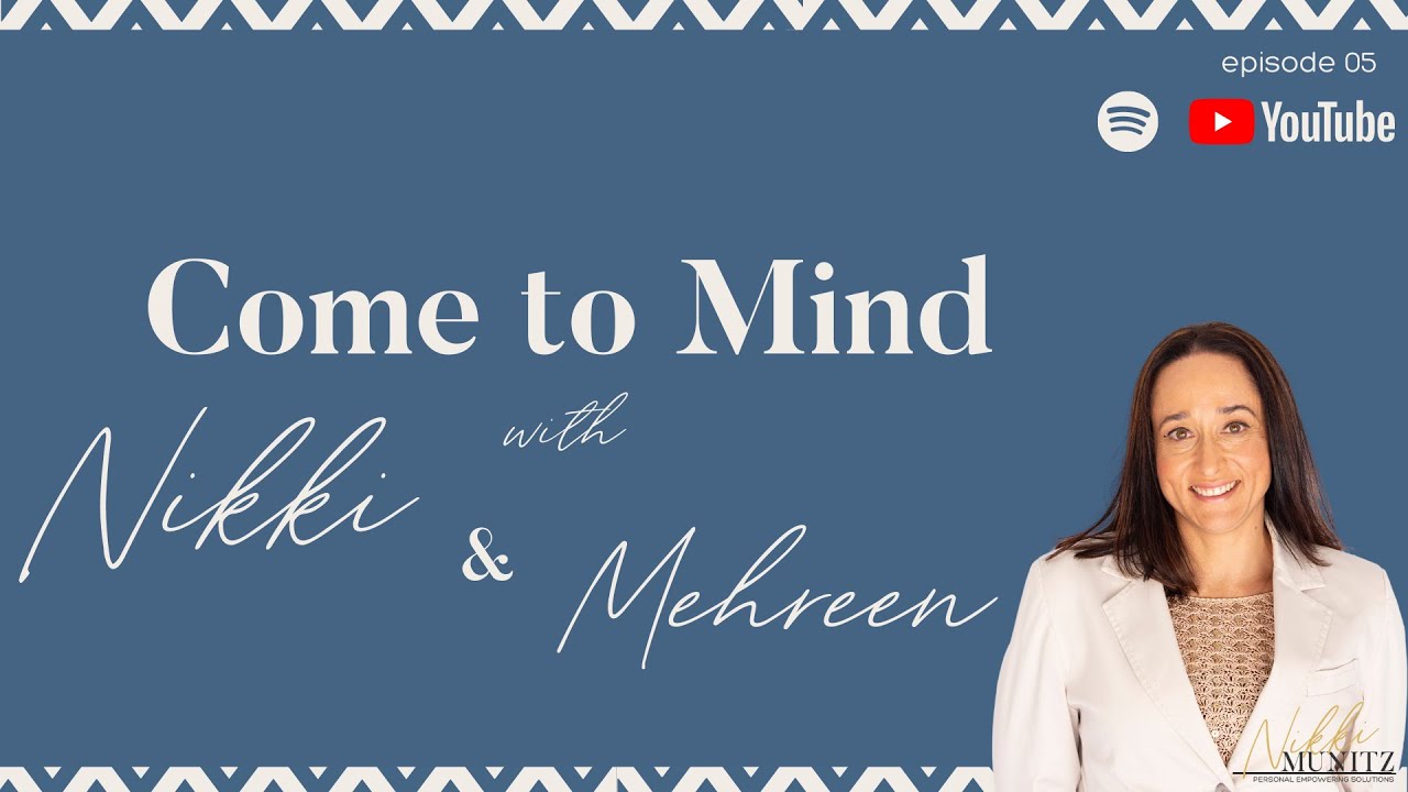 Come to Mind with Nikki Munitz - Episode 5 with Mehreen Cassimjee