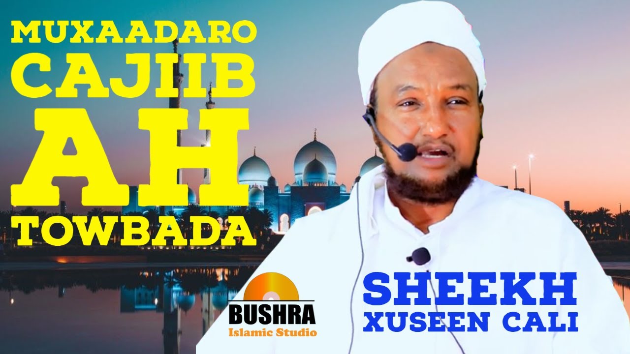 muxaadaro cajiib ah | towbada | sheekh xuseen cali