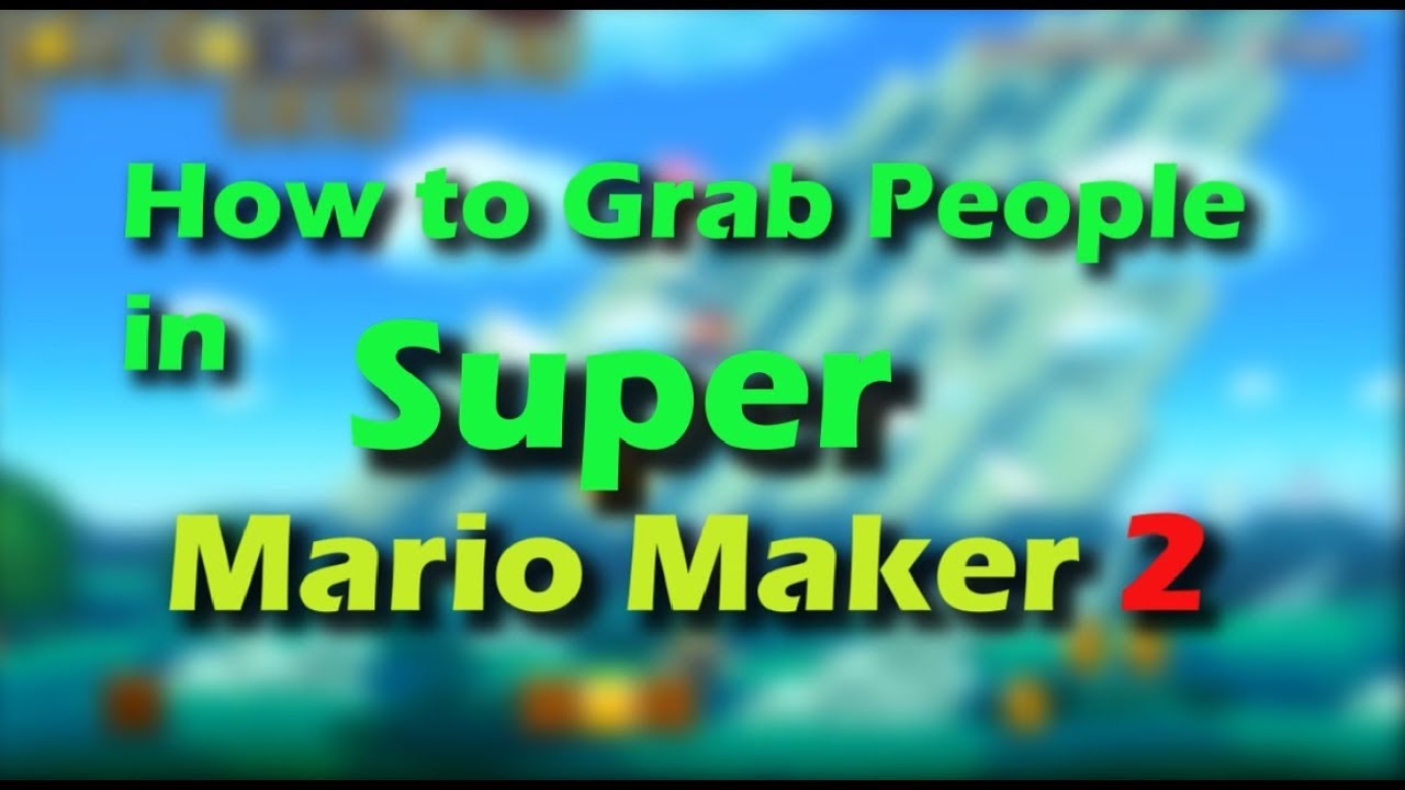 How to Grab People in Mario Maker 2