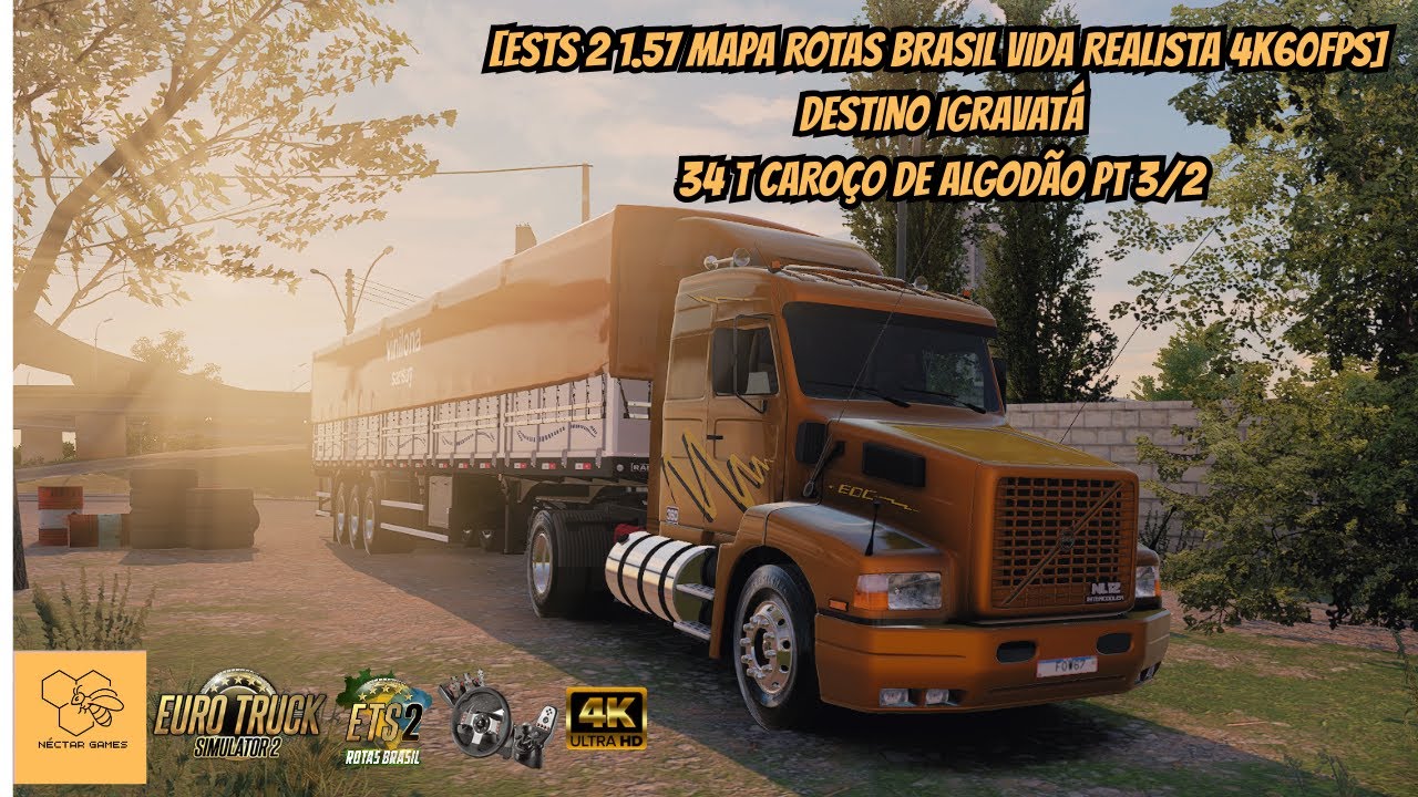 [ESTS 2 1.57 MAPA ROTAS BRASIL VIDA REALISTA 4k60FPS] DESTINO IGRAVATÁ 34 T CAROÇO DE ALGODÃO PT 3/2