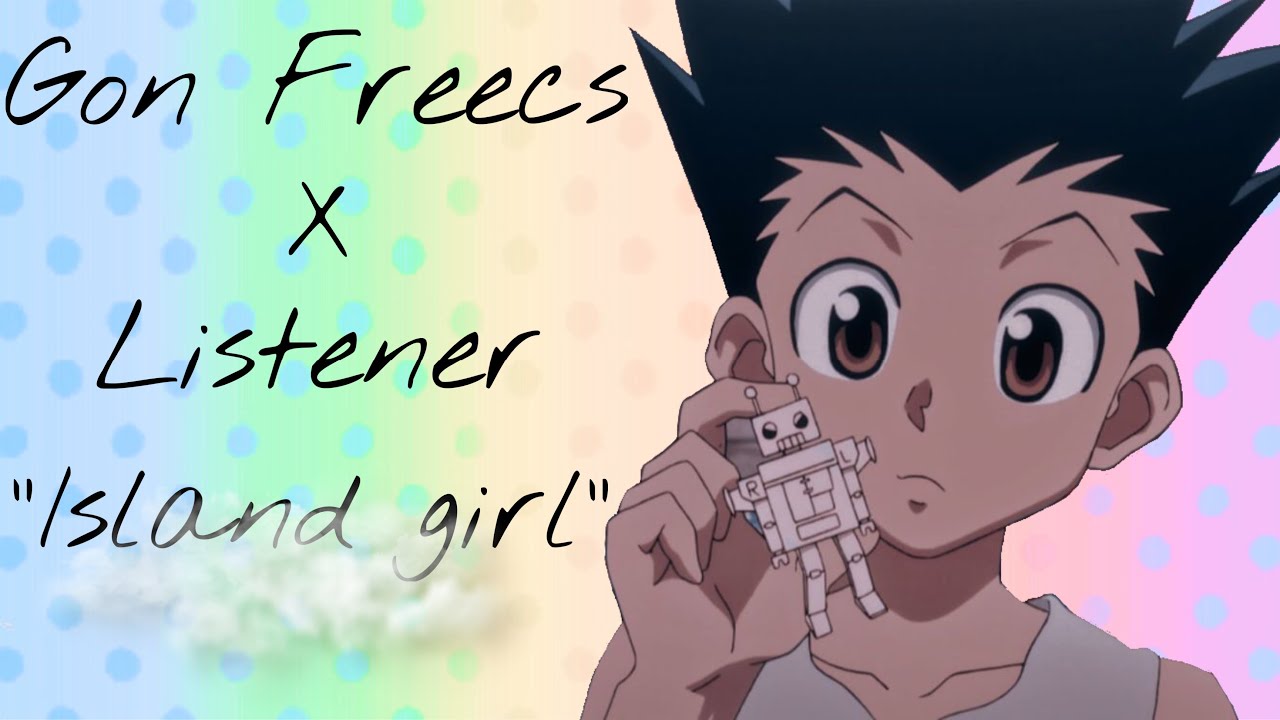 Gon Freecs x Listener(Read Description first