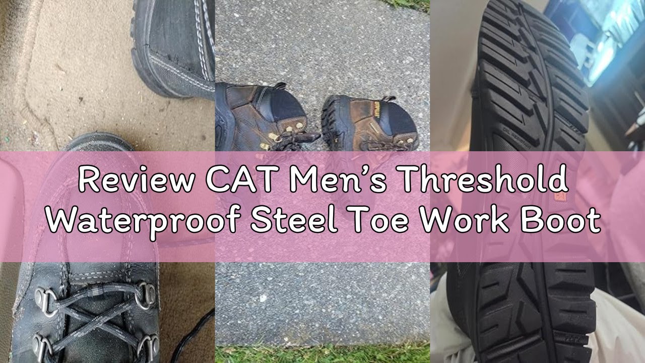 Review CAT Men’s Threshold Waterproof Steel Toe Work Boot
