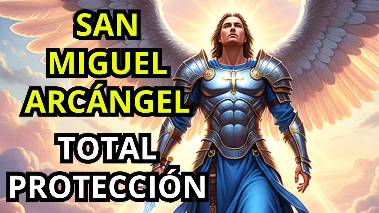 SAN MIGUEL ARCÁNGEL TE PROTEGE EN ESTA ORACIÓN