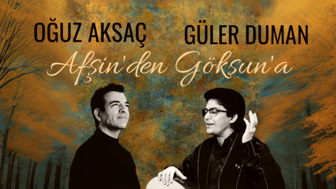 Oğuz Aksaç&Güler Duman - Afşin'den Göksun'a