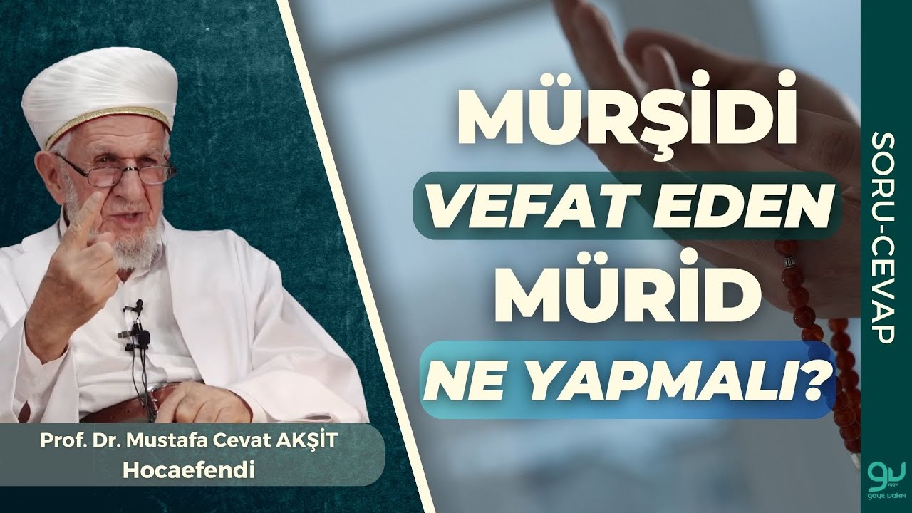 Mürşidi Vefat Eden Mürit İki Şeyhten Hangisine Bağlanacağını Nasıl Bilebilir? Prof. Dr. Cevat Akşit