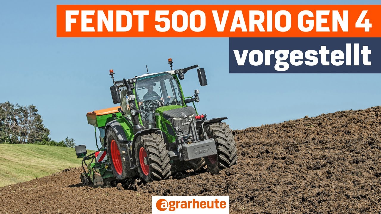 Fendt 500 Vario Gen 4 vorgestellt: Technik, Modelle, Termine