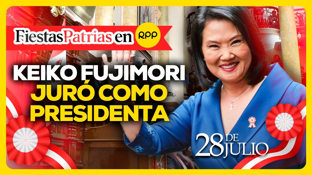 🇵🇪🔴 Keiko Fujimori jurar&aacute; como presidenta de la Rep&uacute;blica | Fiestas Patrias | 28 de julio