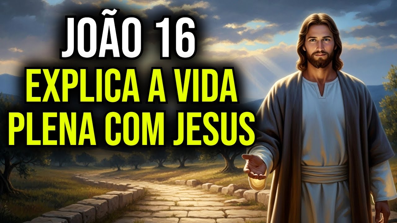 🕊️ EM JOÃO 16, JESUS MOSTRA O CAMINHO PARA UMA VIDA PLENA