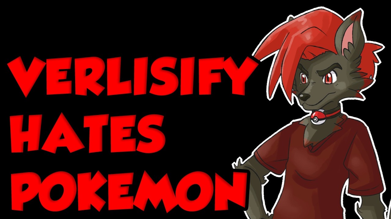 Verlisify Hates Pokemon!