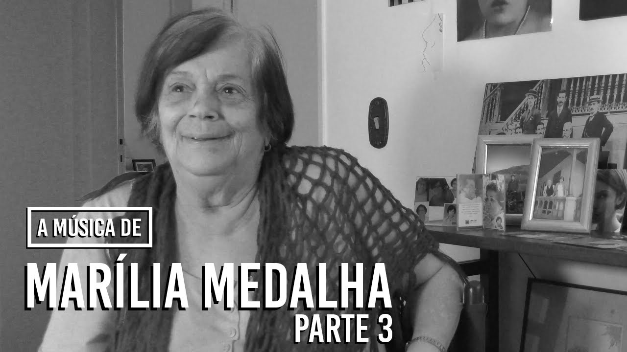 A Música de Marília Medalha (Parte 03 de 03)
