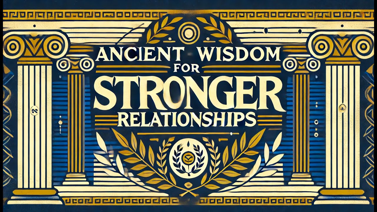 How to Apply Ancient Wisdom to Modern Relationships