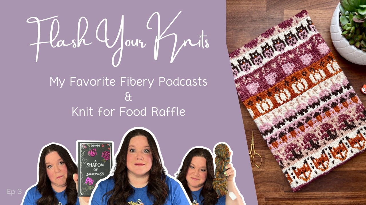 FYK Ep 3 – My Favorite Fiber Podcasts & Knit for Food Raffle Prizes!