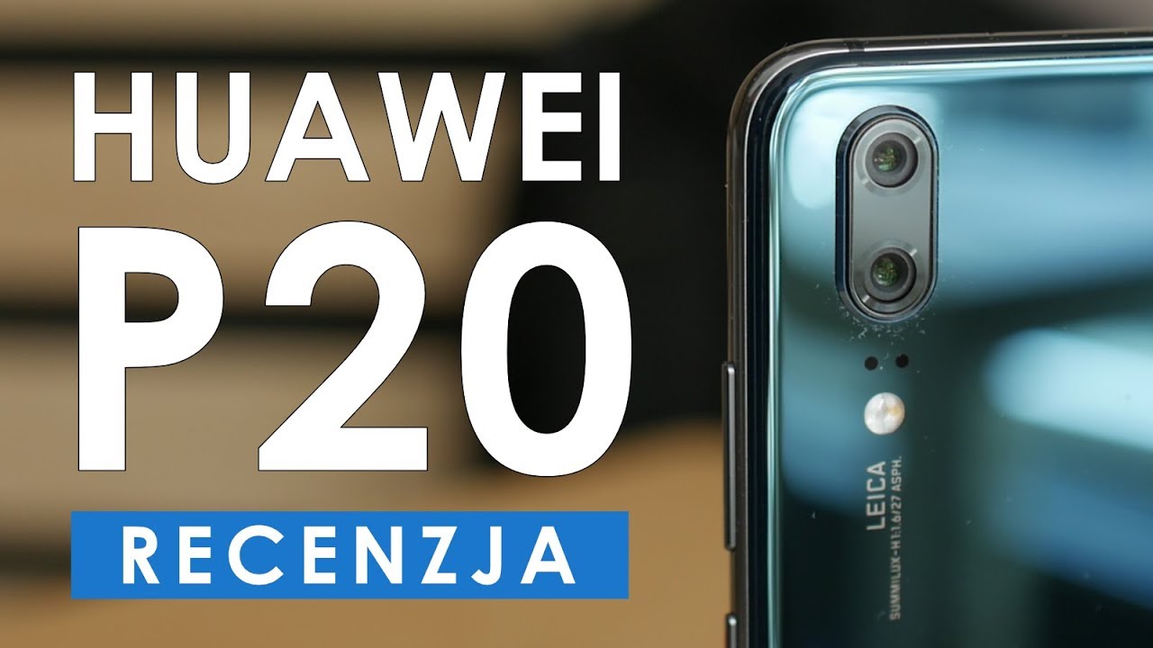 Huawei P20 - recenzja, test, opinia PL