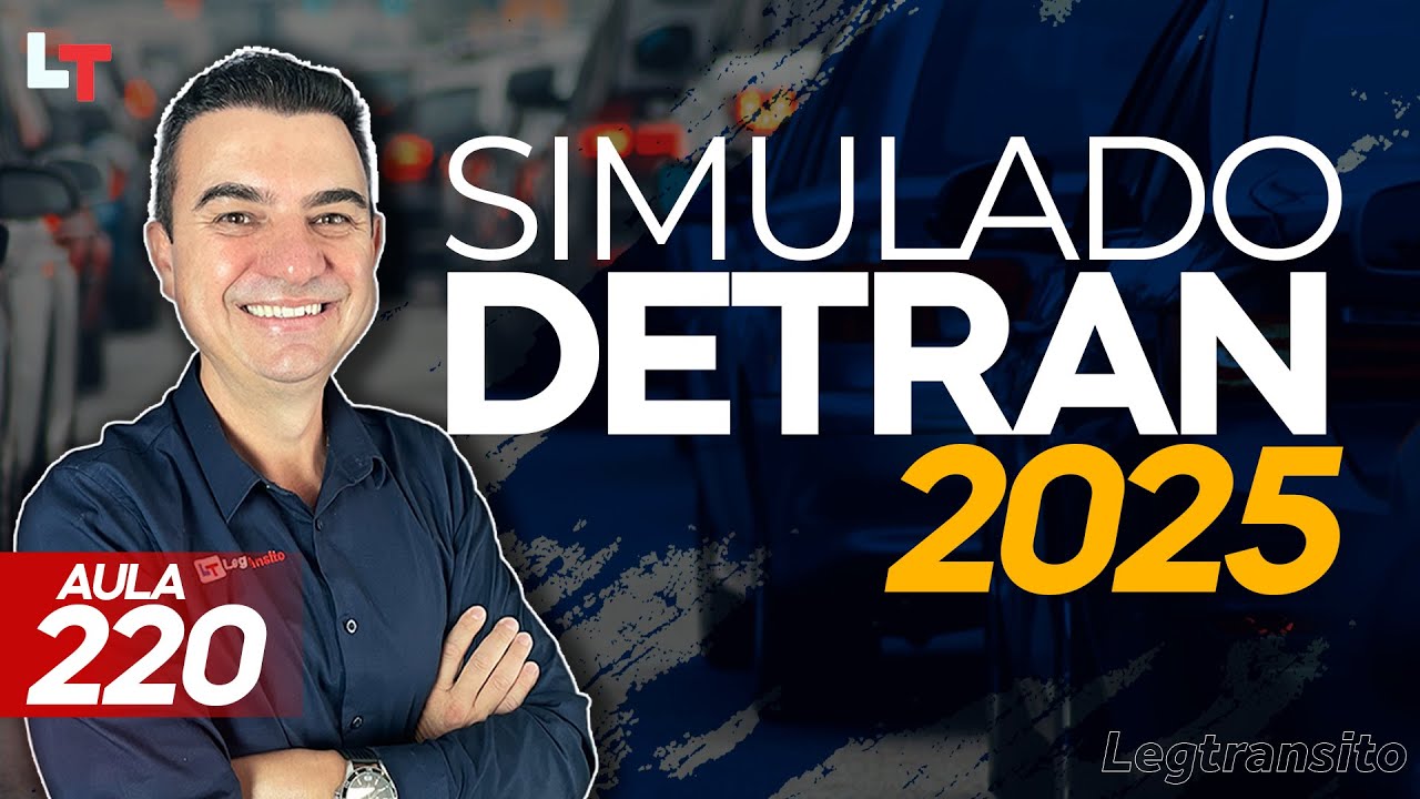SIMULADO DETRAN QUESTÕES 2025 - AULA 220 #SimuladoLegTransito2025 #Detran2025