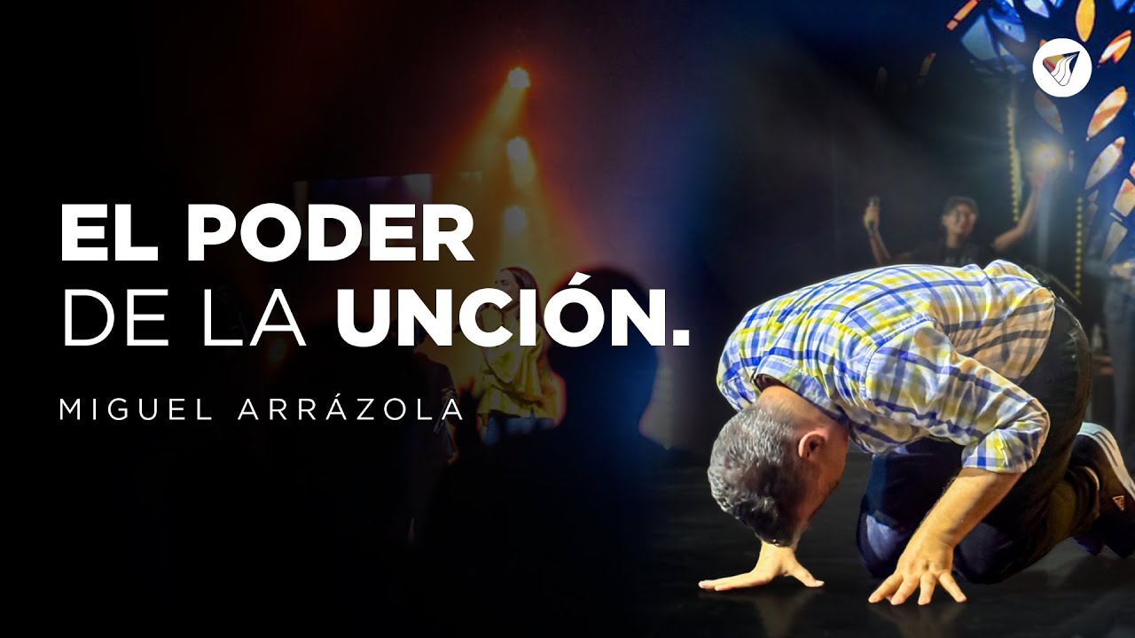 Ap&oacute;stol Miguel Arr&aacute;zola | El poder de la unci&oacute;n.