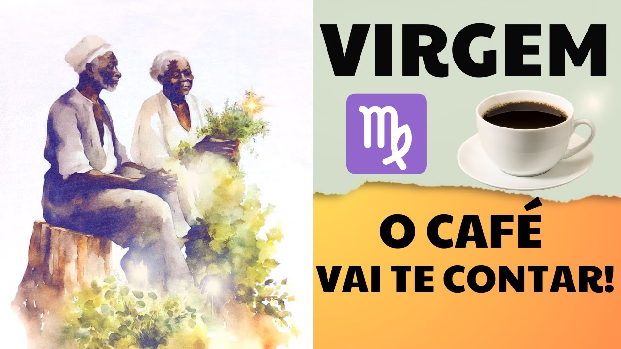 ☕VIRGEM ♍ ☕ A borra do café vai te contar!😍 🌿ORIENTAÇÕES NO AXÉ DOS PRETOS VELHOS!🌿👵🏿👴🏿