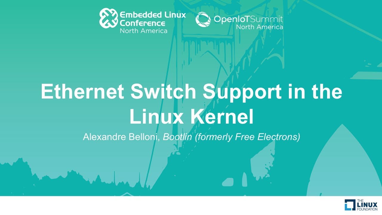 Ethernet Switch Support in the Linux Kernel - Alexandre Belloni, Bootlin (formerly Free Electrons)