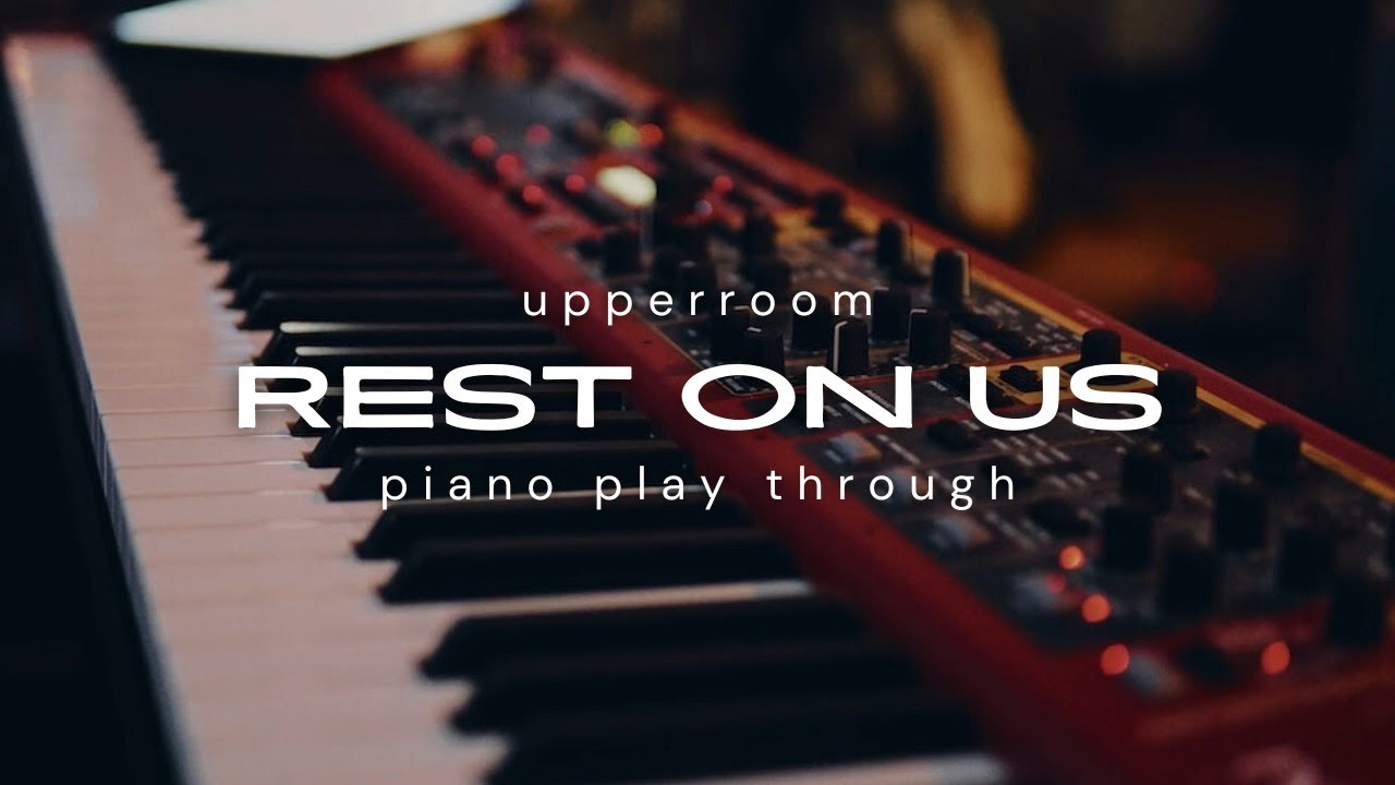 Rest On Us | UPPERROOM | Piano Play through