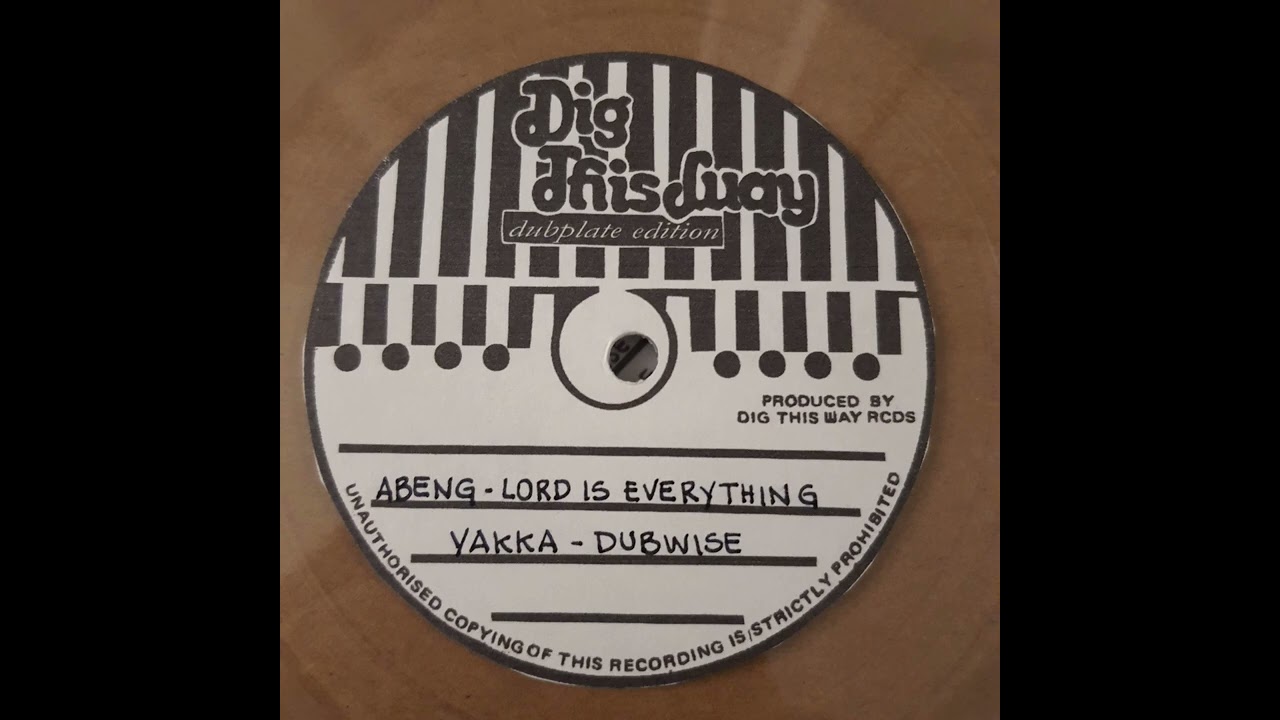 Peter Abdul - Have No Fear / Abeng - Lord is Everything / Dubwise by Yakka - Dig This Way Records