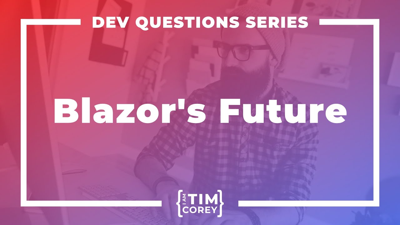 164. What is the Future of Blazor? Should I Learn Blazor?