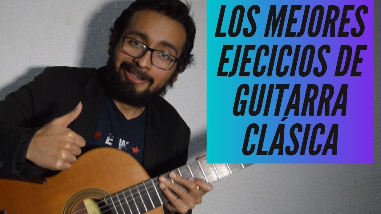 LOS MEJORES EJERCICIOS DE GUITARRA CLÁSICA