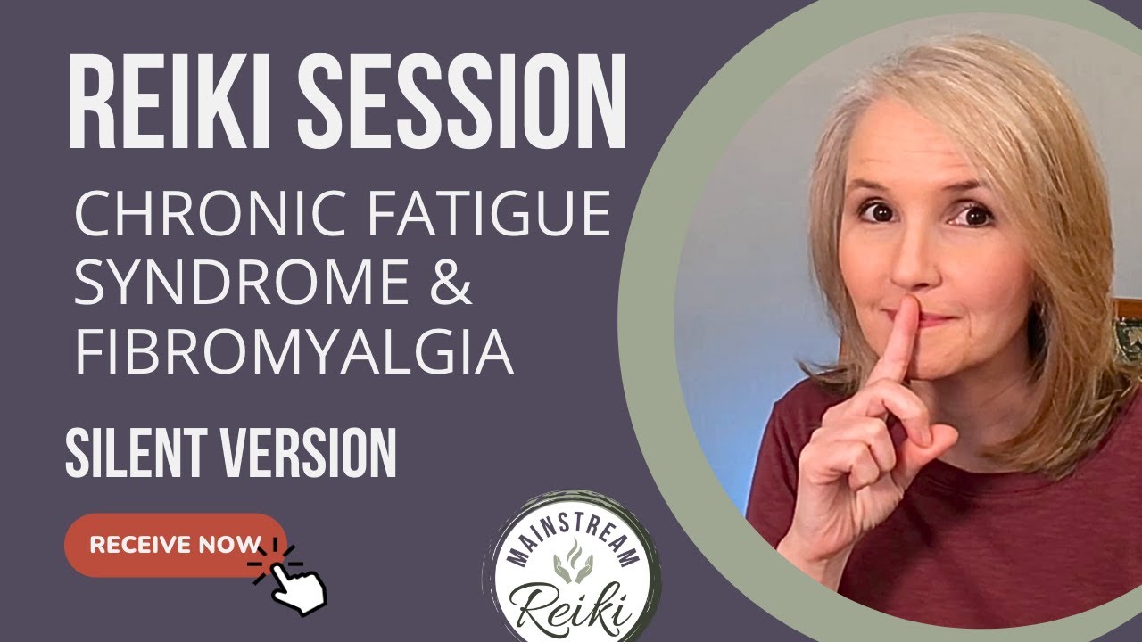 Reiki for Chronic Fatigue Syndrome and Fibromyalgia - SILENT