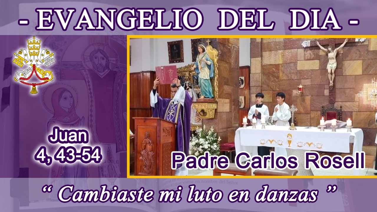 Evangelio día Lunes 16/03/26 Padre Carlos Rosell Juan 4, 43-54 - Curación del hijo de un funcionario