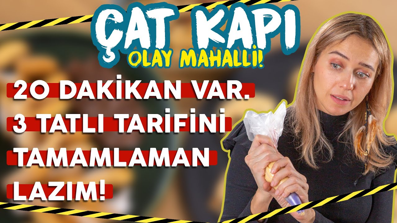 20 Dakikan Var, 3 Tatlı Tarifini Tamamlaman Lazım! Bugün Konuğumuz Var: @idilyazar  l Çat Kapı B24