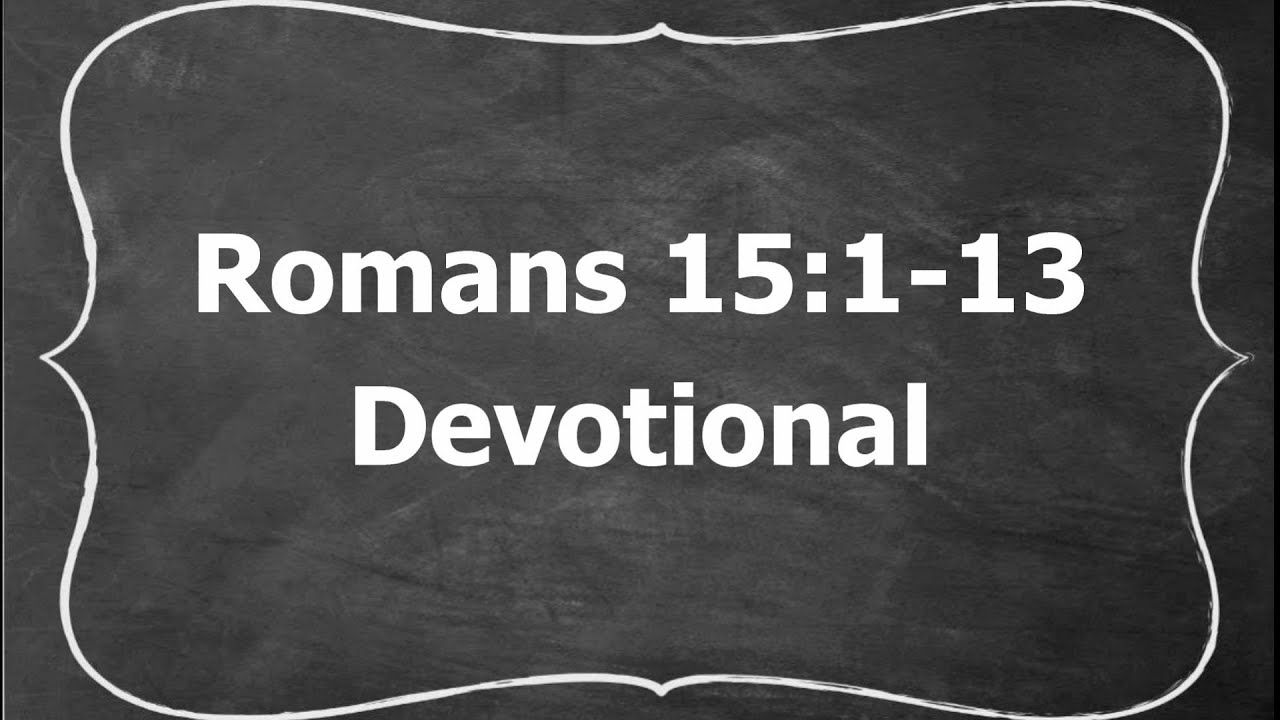 Romans 15:1-13 Video Devotional