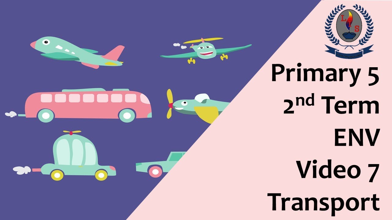 Primary 5 - 2nd Term - ENV - Video 7 - Transport