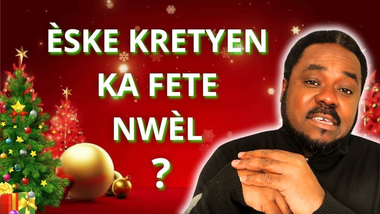 ÈSKE KRETYEN KA FETE NWÈL / LES CHRETIENS PEUVENT-ILS CELEBRER NOEL ?