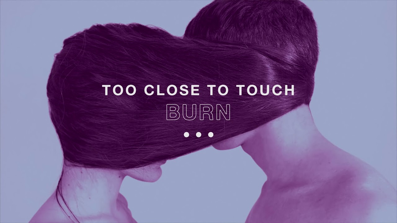 Too Close To Touch - 