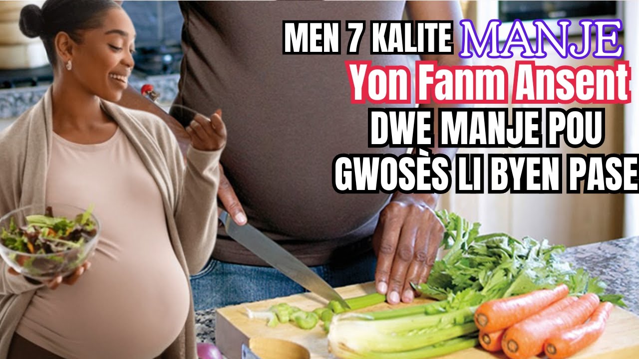 OU VLE GWOSÈS OU BYEN PASE? VIN TANDE 7 KALITE MANJE YON FANM ANSENT DWE MANJE
