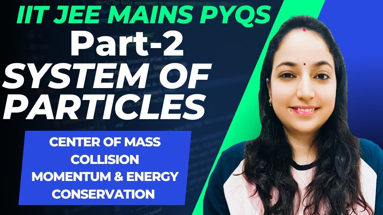 IIT JEE Mains Physics ||System of Particles #csirnetphysicalsciences #gatephysicsexam #jeephysics