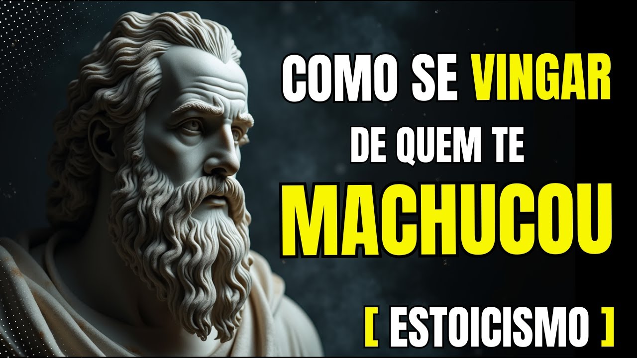 Como Se Vingar de Quem Te Machucou Sem Dizer Uma Palavra [ESTOICISMO] FILOSOFIA ESTÓICA #estoicismo